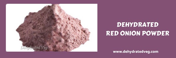 Dehydrated Red Onion Powder: Manufacturing & Supplier