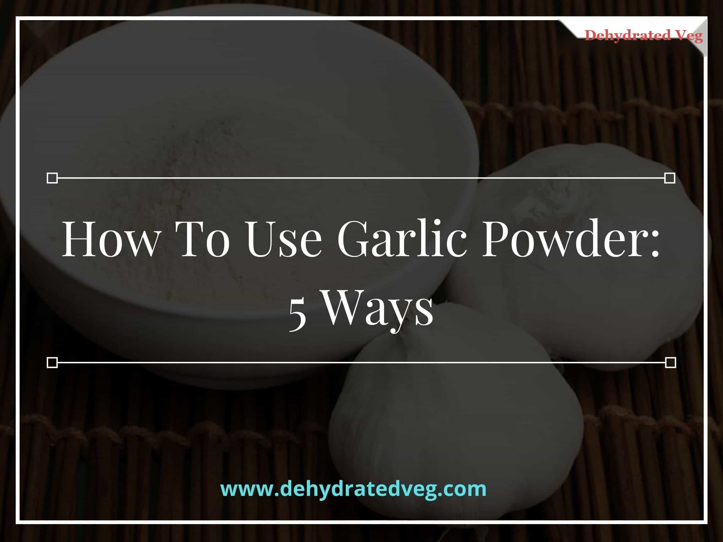 5 Industrial Uses of Garlic Powder in Food Manufacturing